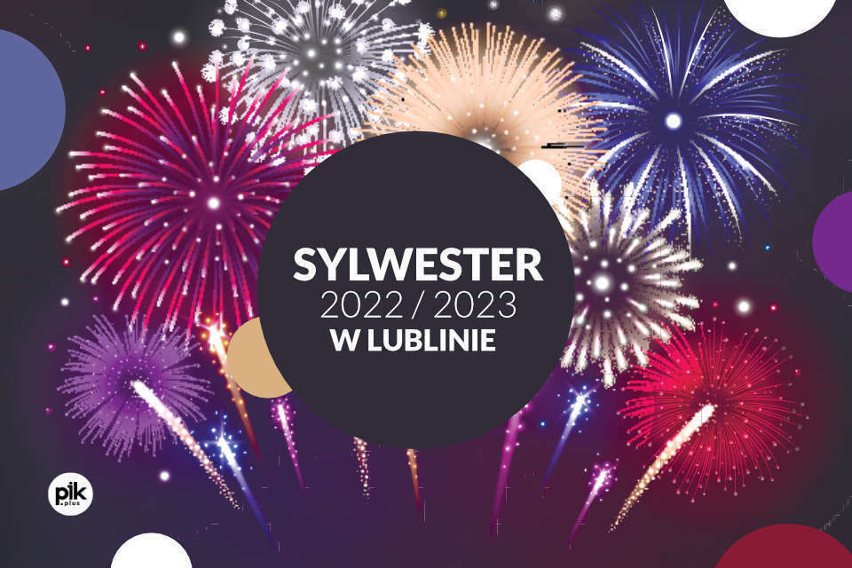 🎆 Sylwester w Lublinie 2023/2024 lista wydarzeń PIK.lublin.pl