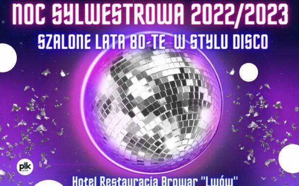 Sylwester w Hotelu Restauracji Browar LwÃ³w | Sylwester 2022/2023 w Lublinie