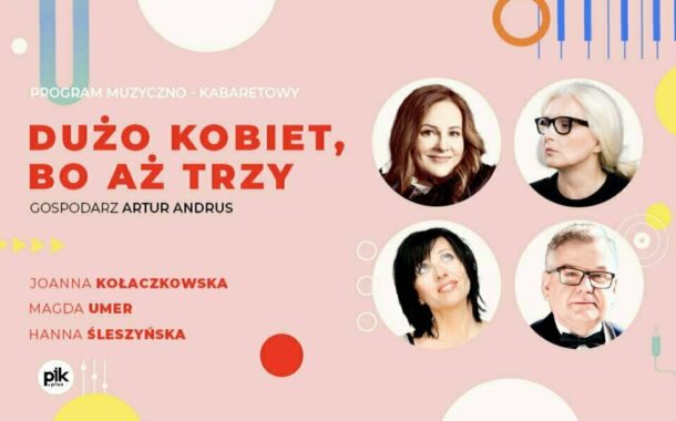 Dużo kobiet, bo aż trzy | koncert-kabaret