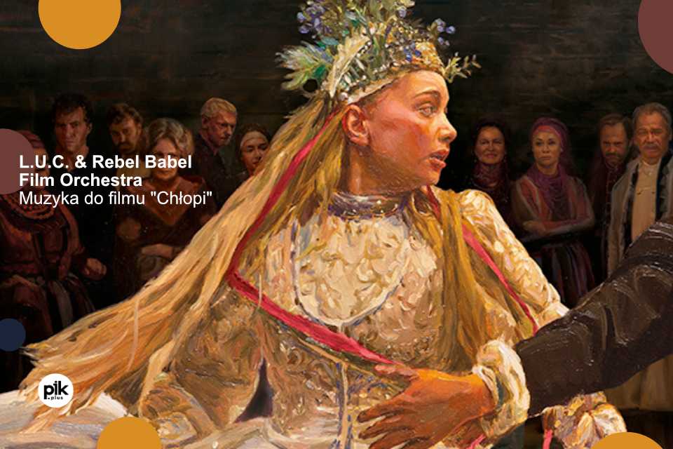 L.U.C. & Rebel Babel Film Orchestra - Muzyka do filmu "Chłopi" - koncert L.U.C. & Rebel Babel Film Orchestra - Muzyka do filmu "Chłopi"