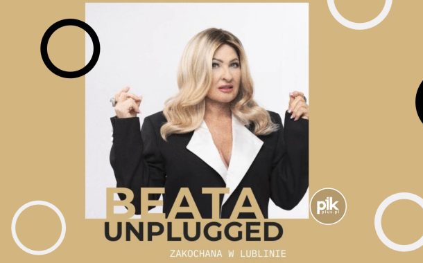 Beata Kozidrak | koncert Unplugged w Lubline