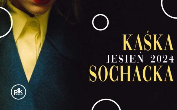 Kaśka Sochacka | koncert