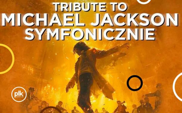 Tribute to Michael Jackson Symfonicznie | koncert