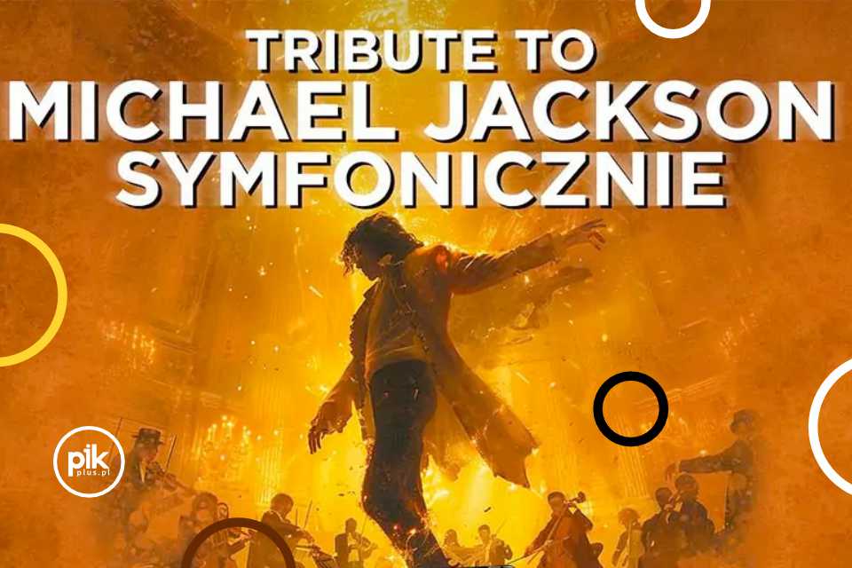 Tribute to Michael Jackson Symfonicznie | koncert