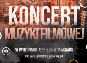 Koncert Muzyki Filmowej w wykonaniu Orkiestry Maximus