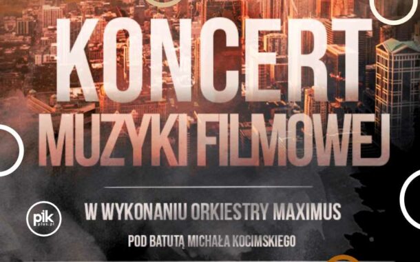 Koncert Muzyki Filmowej w wykonaniu Orkiestry Maximus