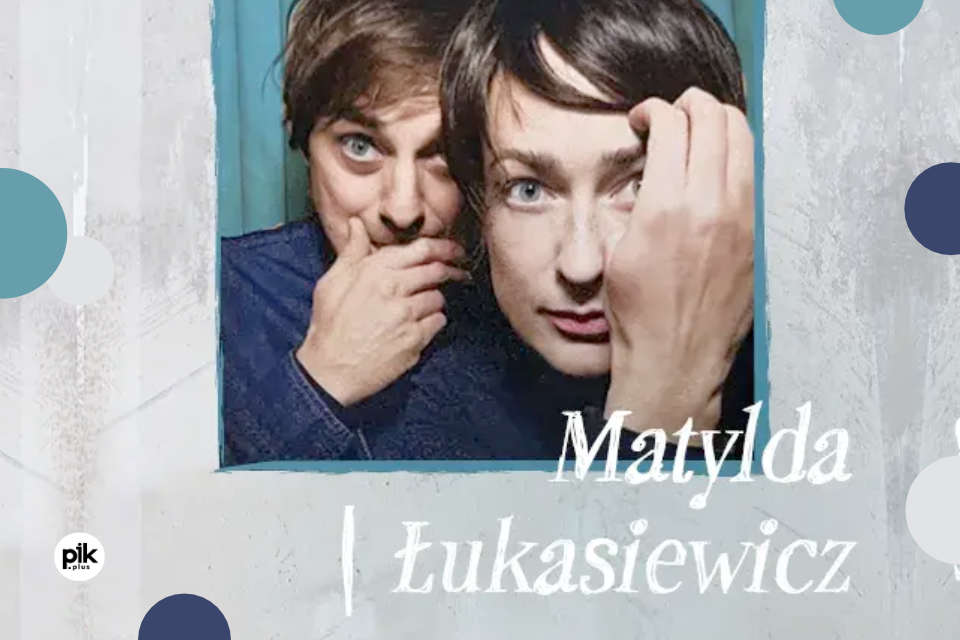 Matylda / Łukasiewicz - „Trasa Matka” | koncert