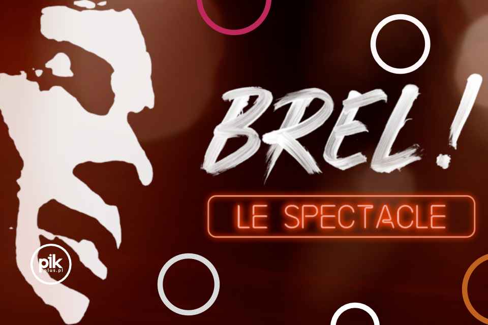 BREL! Le Spectacle | spektakl