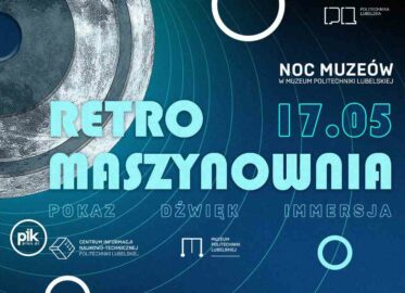 Noc Muzeów 2025 w Muzeum Politechniki Lubelskiej