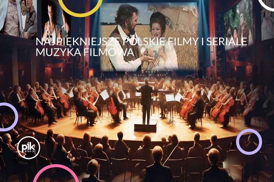 Najpiękniejsze polskie filmy i seriale | koncert