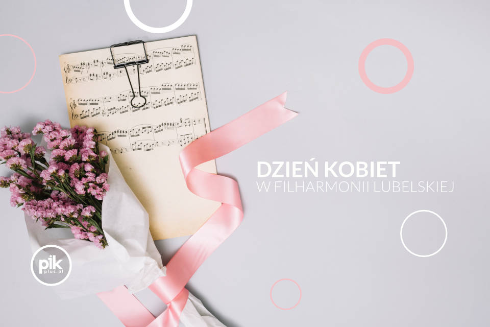 Dzień Kobiet w Filharmonii - Muzyka jest Kobietą