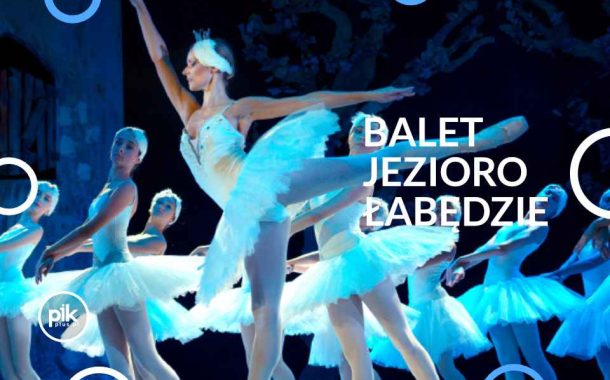 Balet Jezioro łabędzie | familijny spektakl baletowy - Bilety