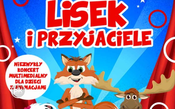 Śpiewające Brzdące: Lisek i Przyjaciele | koncert w Lublinie - Bilety