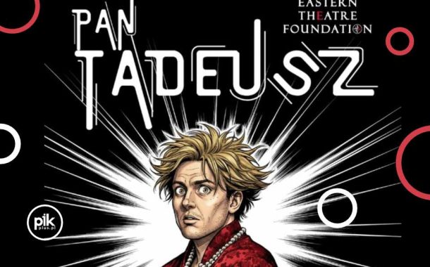 Pan Tadeusz | spektakl w Lublinie - Bilety