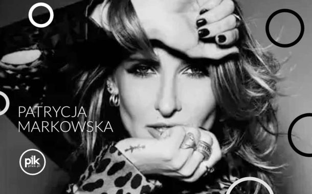 Patrycja Markowska | koncert w Lublinie - Bilety