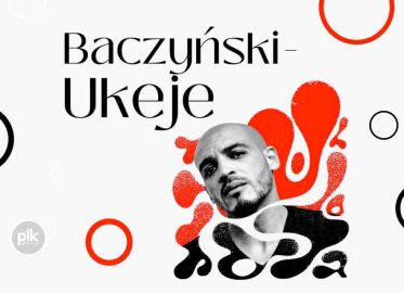 Baczyński - Ukeje | koncert w Lublinie - Bilety