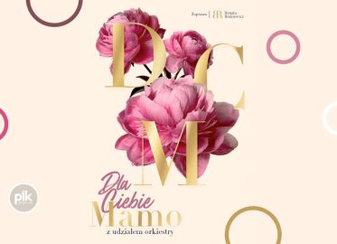 Dla Ciebie Mamo | koncert w Lublinie - Bilety