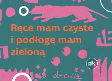 Ręce mam czyste i podłogę mam zieloną | wystawa czasowa