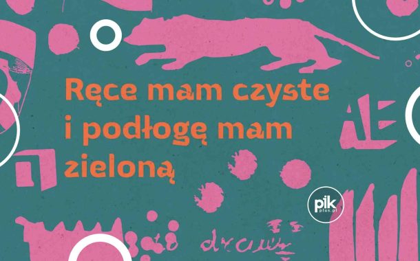 Ręce mam czyste i podłogę mam zieloną | wystawa czasowa
