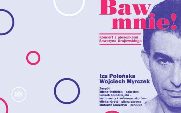 Baw mnie! | koncert z piosenkami Seweryna Krajewskiego w Lublinie - Bilety